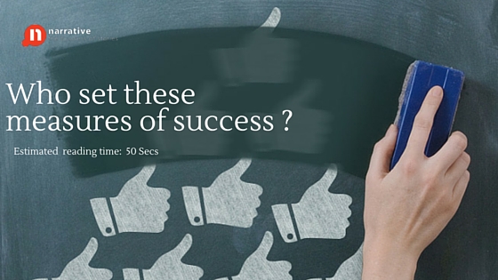 Who set these measures of success ?