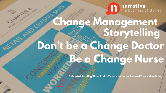 Change Management Storytelling: Don’t be a Change Doctor be a Change Nurse.