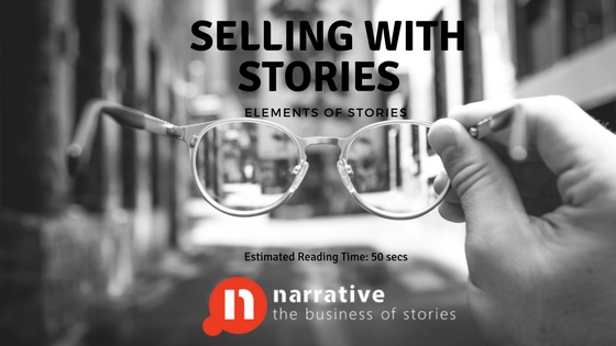 Selling With Stories? What Are The Elements Of Stories?