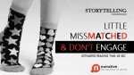 Storytelling: Little MissMatched & Don’t Engage