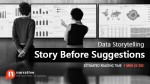 Data Storytelling: Story Before Suggestions